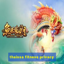 thaissa fitness privacy